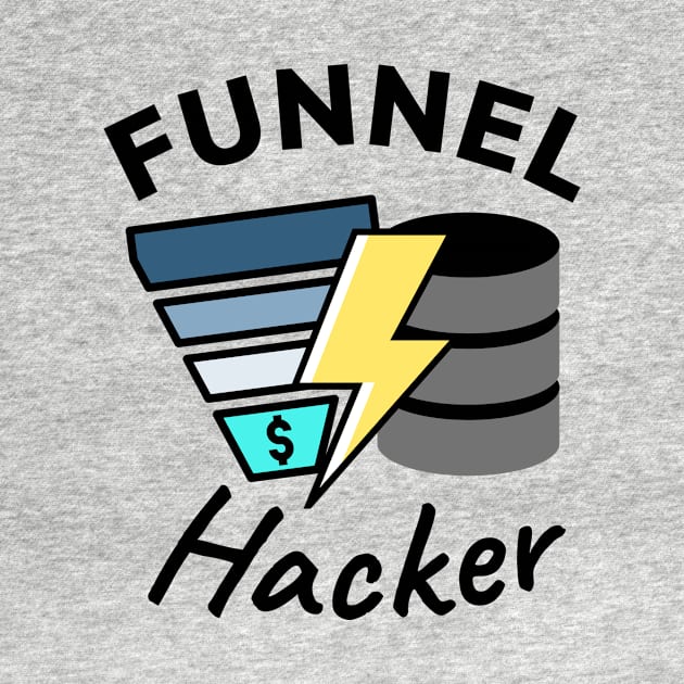 Funnel Hacker by Mytogblog`s Merch